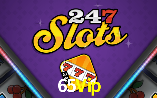 65Vip - 65Vip.Com - Cassino Jogos Plataforma